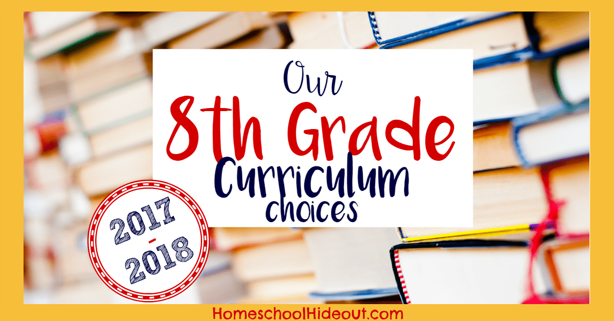 2017-2018-8th-grade-curriculum-choices-homeschool-hideout