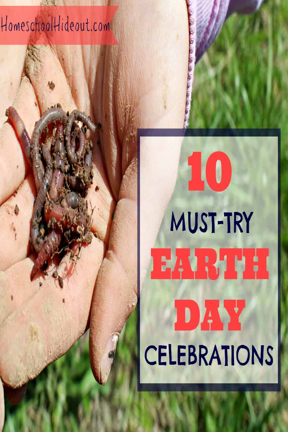 10 of the best ideas to celebrate earth day without spending a lot of money! (HINT: Get your hands dirty!)