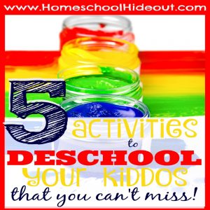 Awesome activities for deschooling your kiddos that guarantee you won't be bored or stressed!