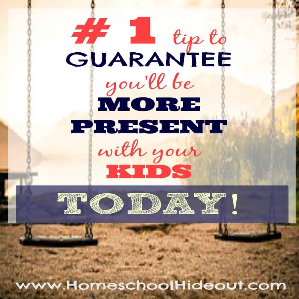 We've got one little secret that guarantees you'll be more present with your kids TODAY! Give it a shot. You have nothing to lose.