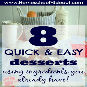 8 quick and easy desserts using ingredients you already have!