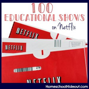 Top 100 educational shows to stream on Netflix! Printing this list RIGHT NOW!!!