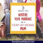 Nurture Your Marriage as a Stay-At-Home Mom