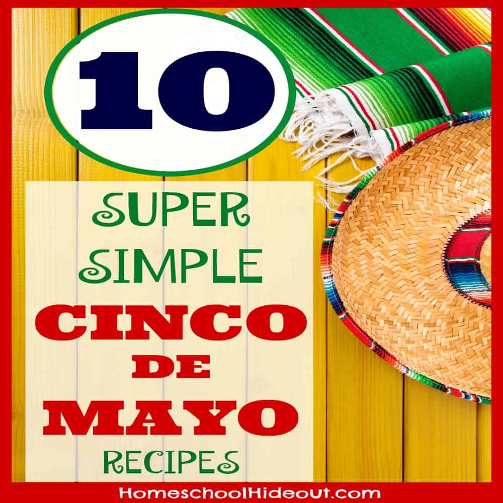 Celebrate Cinco de Mayo with these 10 simple recipes. So tasty, you'll crave them all year!