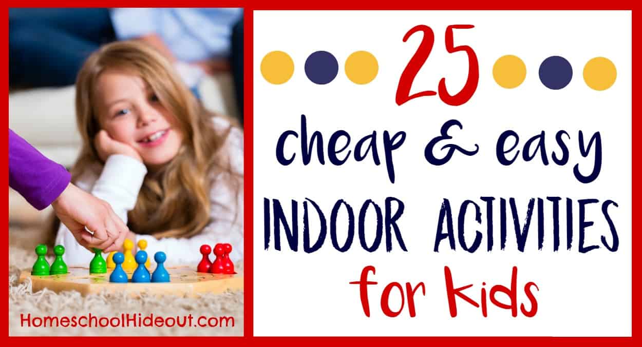 Cheap Indoor Activities for Kids - Homeschool Hideout