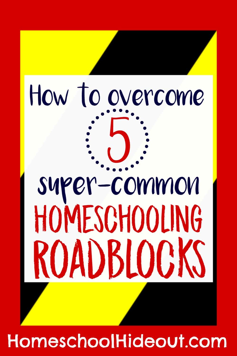 Overcome your homeschooling roadblocks with these 5 tips!