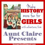 Aunt Claire Presents: Making History Fun for Girls