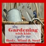 Gardening with Kids is Good for the Mind, Body & Soul