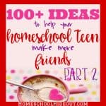 100+ Ways to Socialize Homeschool Teens {Part 2}