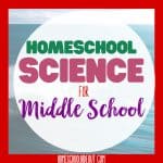 Homeschool Science for Middle School