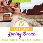 15+ Cheap Spring Break Ideas For Families