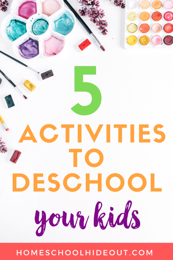 These are awesome activities for deschooling! We love doing #4!