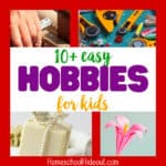 10+ Easy Hobbies for Kids to Learn