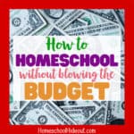 How to Homeschool Without Blowing the Budget