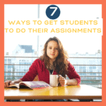 7 Ways to Get Students to Do Their Assignments