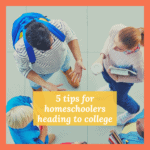 5 Tips for Starting College as a Homeschooler
