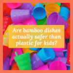 Are Bamboo Plates Safer than Plastic for Kids?