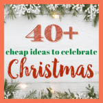 40+ Cheap Christmas Ideas for the Whole Family