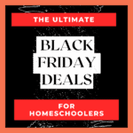 The Best Black Friday Deals for Homeschoolers