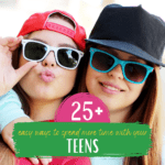 25+ Ways to Spend More Time With Your Teen