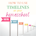 How to Use Timelines in Your Homeschool
