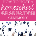 How to Host a Homeschool Graduation Ceremony