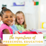 What Is The Importance Of Preschool Education?