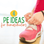 4 PE Ideas for Homeschoolers