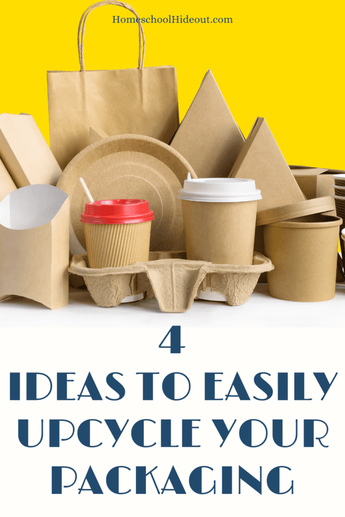 Fun ideas to upcycle packaging, without a lot of time or effort!