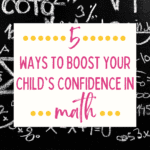 5 Ways to Build Confidence In Math