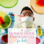 8 Homeschool Science Experiments