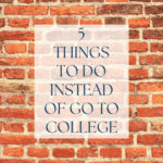 5 Options for Kids who Want to Skip College