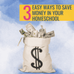 3 Tips to Save Money in Your Homeschool