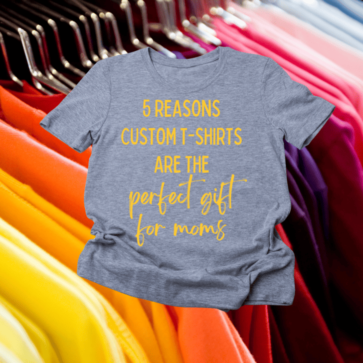 Custom shirts make the perfect gift for moms!