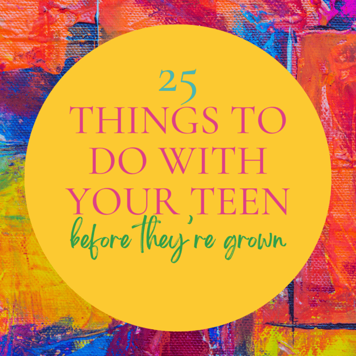 Love this list of things to do with your teens before they're grown!