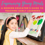 Empowering Young Minds: A Modern Educator’s Guide to Teaching Early Learners
